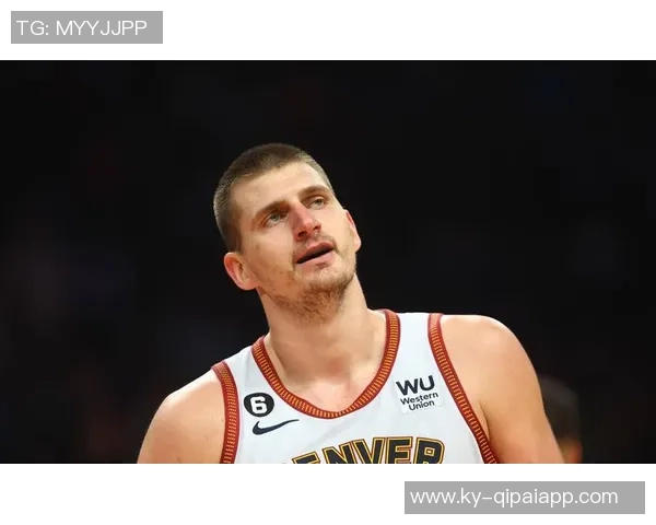 约基奇赛季数据亮眼即将迎战勇士期待精彩表现